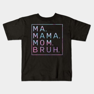 Ma Mama Mom Bruh Tie Dye Kids T-Shirt